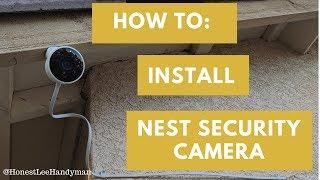 How to Install a Nest Outdoor Security Camera / Easy Install