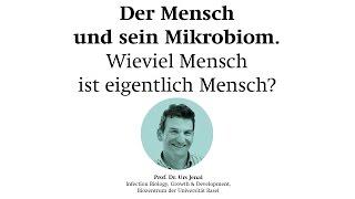 Der Mensch und sein Mikrobiom | Prof. Dr. Urs Jenal | Weltenreise 2016