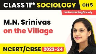 Class 11 Sociology Chapter 5 | M.N. Srinivas on the Village - Indian Sociologists