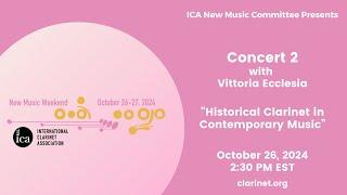 ICA New Music Weekend 2024: Concert 2 Historical Clarinet in Contemporary Music - Vittoria Ecclesia