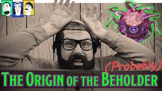 The Origin of the Beholder (Probably) - The Gang Presents