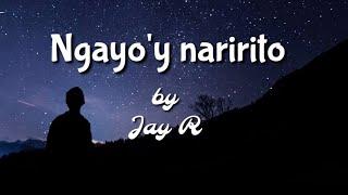 Ngayo'y naririto-Jay R [Lyrics video]