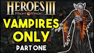 VAMPIRES ONLY Challenge! - Heroes of Might and Magic 3 (Part 1)