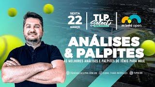 ANÁLISES & PALPITES | ATP MIAMI | 22.03 SEXTA