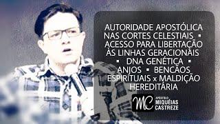 AUTORIDADE CORTES CELESTIAIS LIBERTAÇÃO GERACIONAL DNA GENÉTICA DENTES SONHO - AP. MIQUEIAS CASTREZE