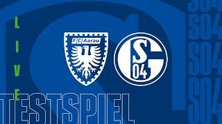 TESTSPIEL RE-LIVE |  FC Aarau - FC Schalke 04