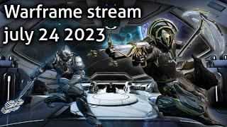 Warframe stream - july 24 2023