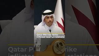Qatar PM: Iran strike inflicted ‘scar’ on relations | #ajshorts