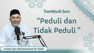 Peduli dan Tidak Peduli || Ustaz Zen Muhammad Al-Hadi