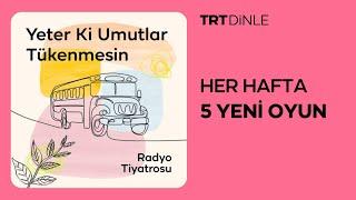 Radyo Tiyatrosu: Yeter Ki Umutlar Tükenmesin | Aile