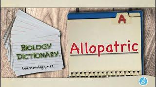 Allopatric | Biology Dictionary | Spoken Biology Definitions