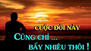 Cuộc đời CHỈ BẤY NHIÊU THÔI... - Thiền Đạo