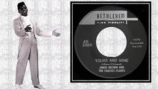 James Brown & Famous Flames * Yours And Mine