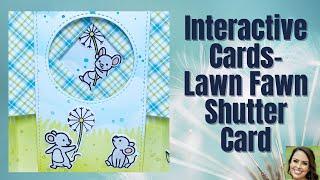 Interactive Cards - Lawn Fawn Shutter Card