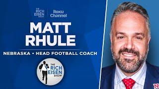 Nebraska HC Matt Rhule Talks Dylan Raiola, CFP Goals & More with Rich Eisen | Full Interview