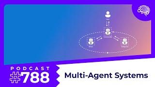 788: Multi-Agent Systems: How Teams of LLMs Excel at Complex Tasks — with @JonKrohnLearns