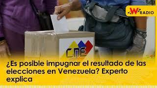 ¿Es posible impugnar el resultado de las elecciones en Venezuela? Experto explica