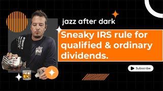 Sneaky IRS Rule For Qualified and Ordinary Dividends