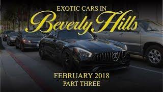 Exotic Cars in Beverly Hills - February 2018 (Part Three)