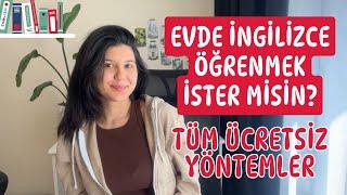 EVDE İNGİLİZCE ÖĞRENİN | TÜM ÜCRETSİZ YÖNTEMLER