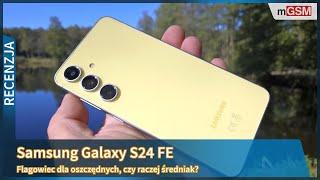 Samsung Galaxy S24 FE - średniak, czy już flagowiec