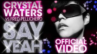 Crystal Waters vs Fred Pellichero - Say Yeah ( OFFICIAL VIDEO )