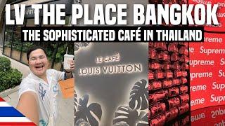 LV THE PALACE BANGKOK  - Le Café Louis Vuitton in Thailand| Ivan de Guzman