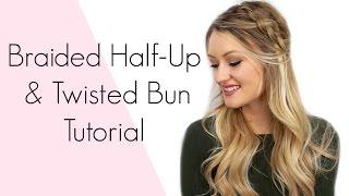 Braided Half-up & Twisted Bun Tutorial | Makenna Ashley