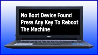 Hướng dẫn sửa lỗi - no boot device found press any key to reboot the machine - Laptop DELL