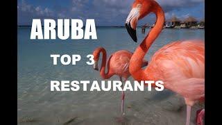 TOP 3 ARUBA RESTAURANTS