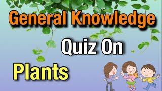 quiz on plants | plants quiz | plants name  | plants gk questions | gk quiz on plants | plants parts