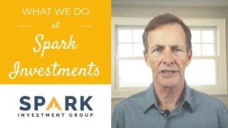 What We Do At Spark Investment Group