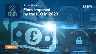 InfoSec Insider Podcast - Fines Imposed by the ICO in 2023