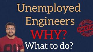 Unemployed Engineers why? what to do? Future plan