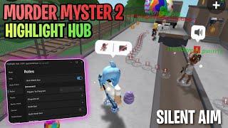 *GOD* Murder Mystery 2 BEST Script SILENT AIM | Highlight Hub Showcase