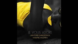 Jaycee Madoxx & Marc Korn - Je Vous Adore (Radio Mix)