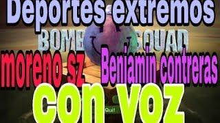 DEPORTES EXTREMOS EN BOMBSQUAD -Moreno sanchez con benjamin contreras