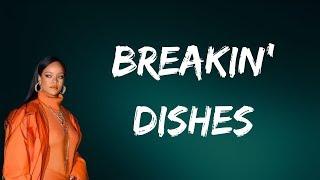 Rihanna - Breakin’ Dishes (Lyrics)