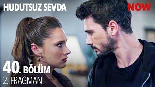 Hudutsuz Sevda 40. Bölüm 2. Fragmanı