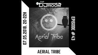 Top DJ Room x Aerial Tribe /Trance Unity/ - EP#43