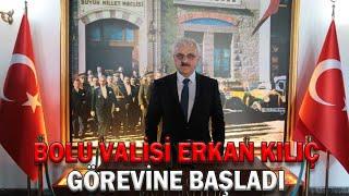 BOLU VALİSİ ERKAN KILIÇ GÖREVİNE BAŞLADI (18.05.2022)