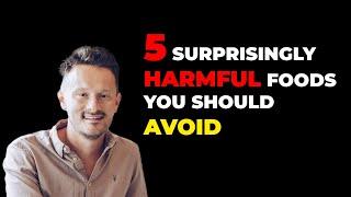 5 Surprisingly Harmful Foods You Should Avoid | Dr. Will Cole