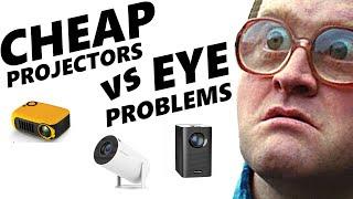 Cheap Projectors vs Eye Problems !