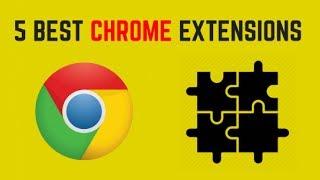 5 Best Chrome Extensions That Are Amazingly Useful 2018