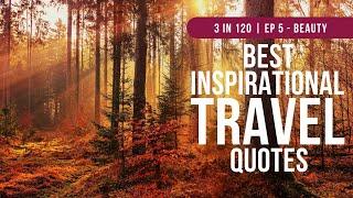 The Best Travel Video Quotes To Inspire Travel And Adventure | 3 in 120 | Ep 5 - Beauty