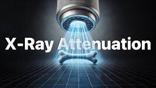 X-Ray Attenuation: Explained!