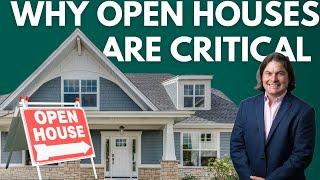 Why Open Houses Are Critical to Selling Your Home!