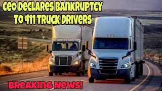 Breaking News! CEO Public Announcement To 411 Truck Drivers  Declaring Bankruptcy