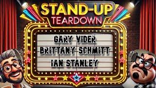 Standup Teardown Ep 13 - Gary Vider - Brittany Schmitt - Ian Stanley