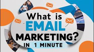 What is email marketing in 1 minute?